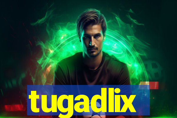 tugadlix