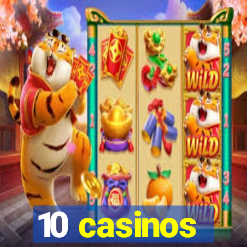 10 casinos