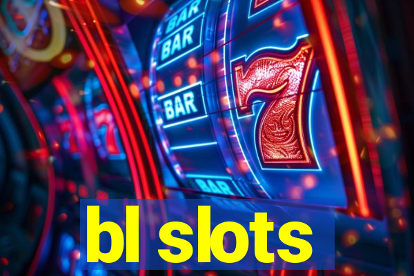 bl slots