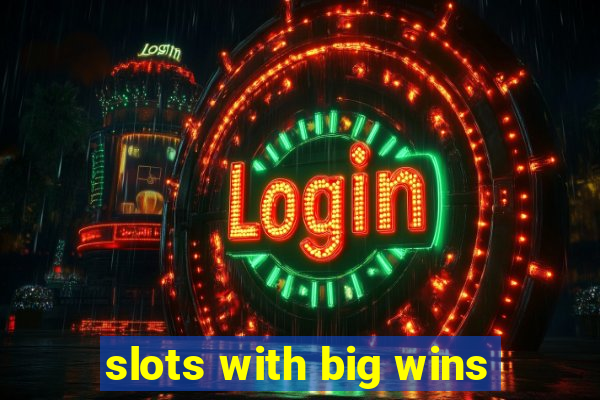 slots with big wins