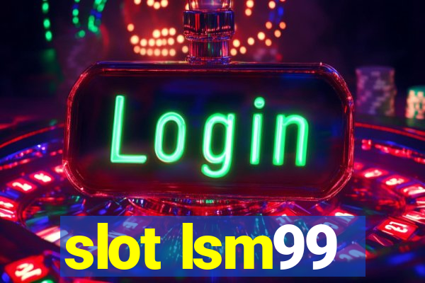 slot lsm99