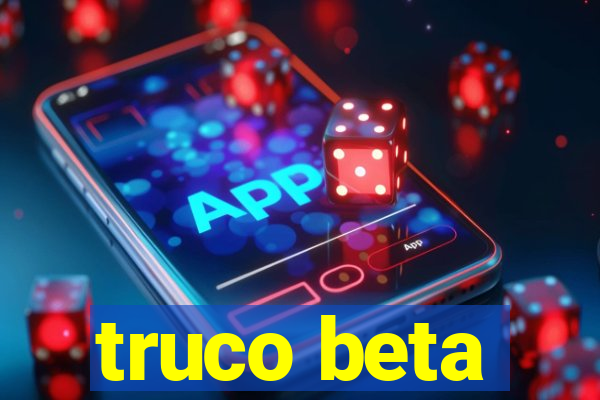 truco beta