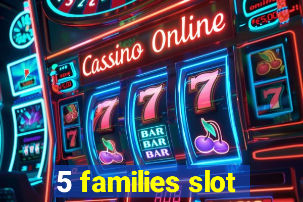 5 families slot