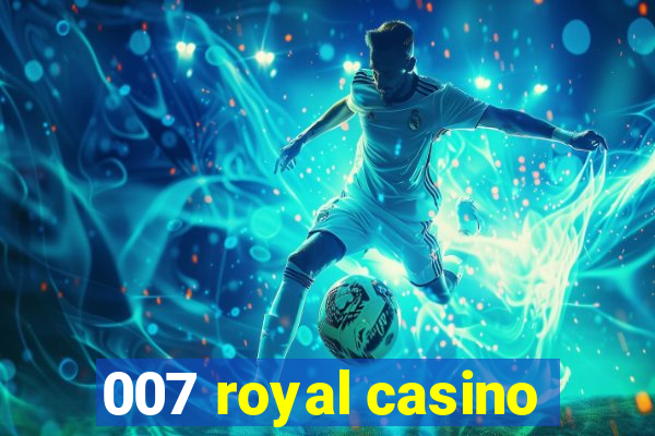 007 royal casino