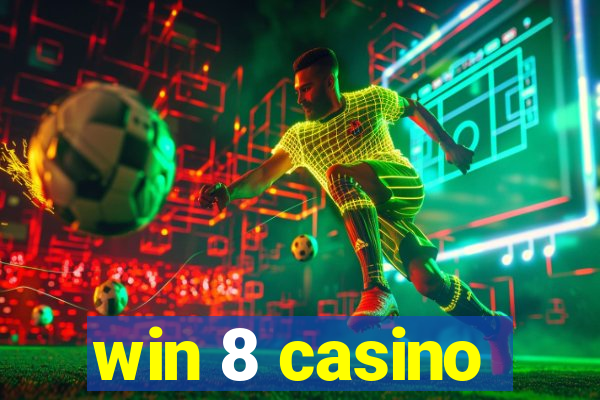 win 8 casino