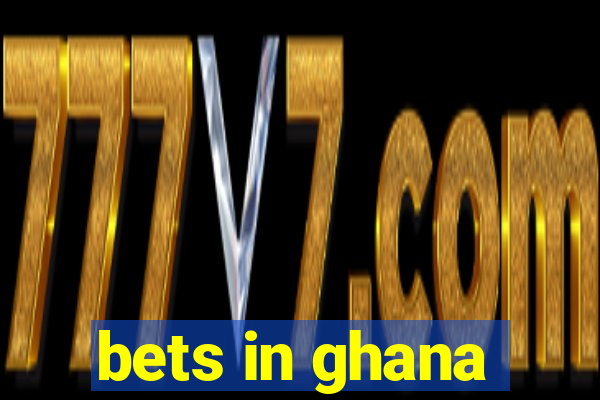 bets in ghana