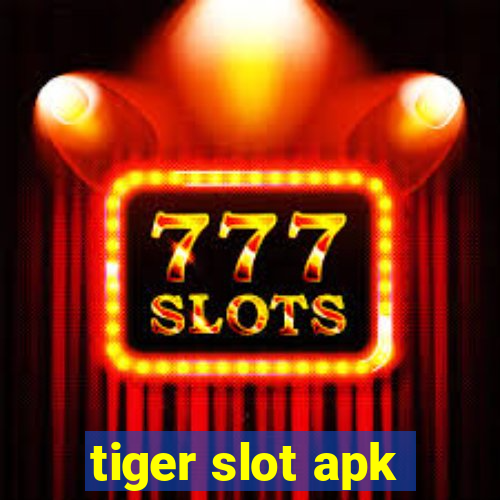 tiger slot apk