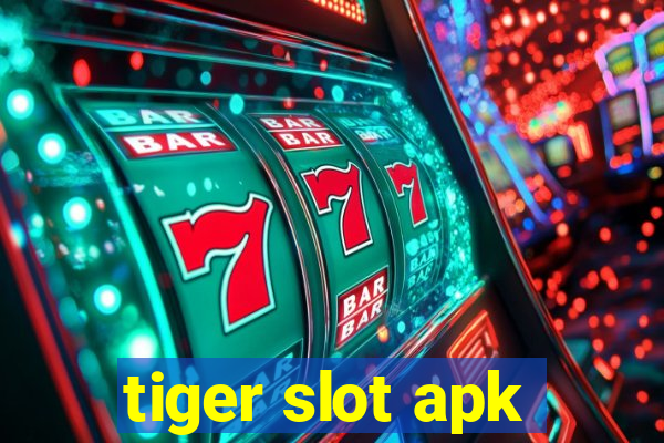 tiger slot apk