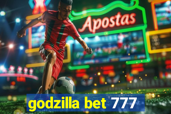 godzilla bet 777