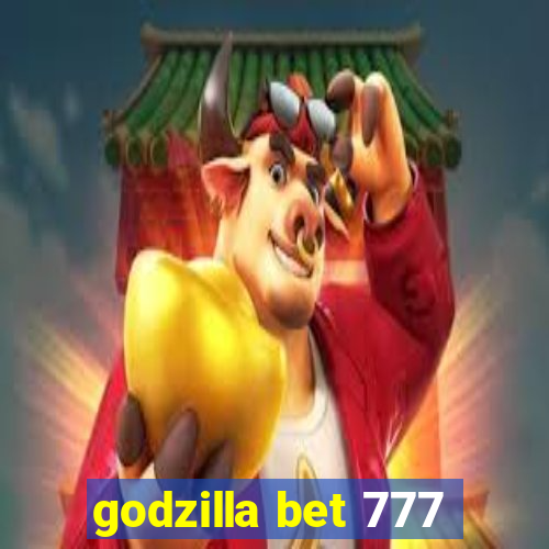 godzilla bet 777