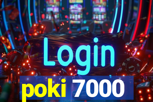 poki 7000