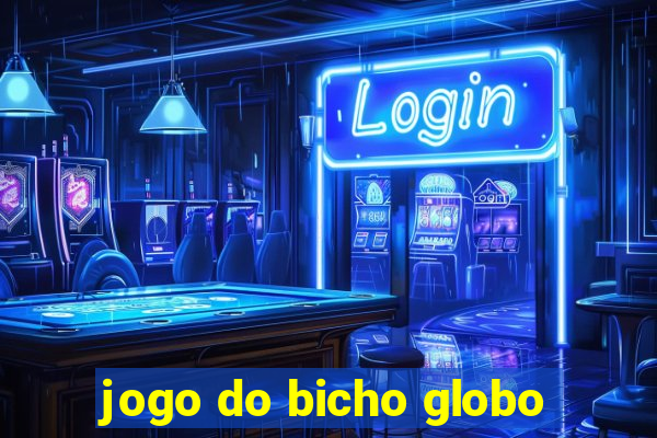 jogo do bicho globo