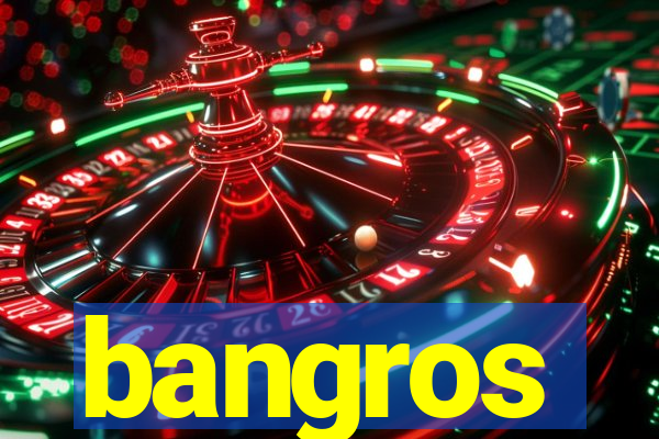 bangros