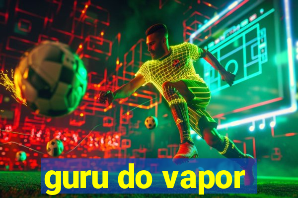 guru do vapor