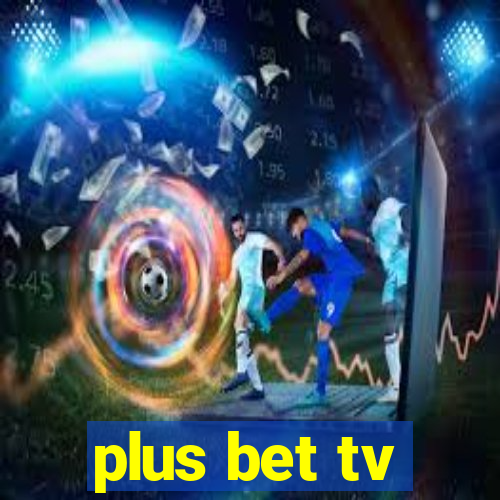 plus bet tv