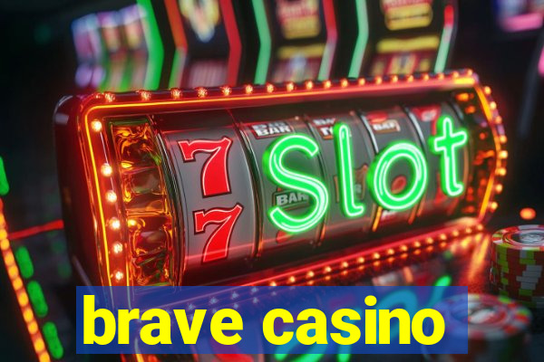 brave casino