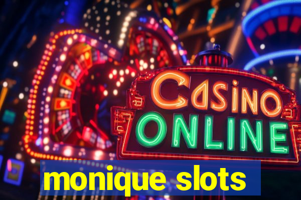 monique slots