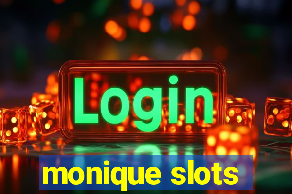 monique slots