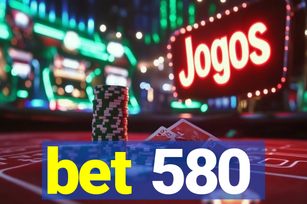 bet 580