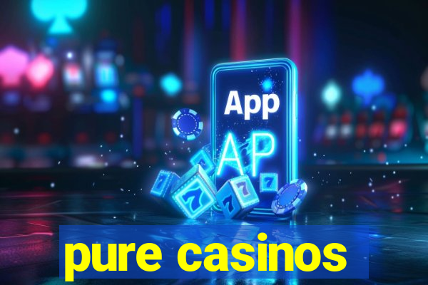 pure casinos