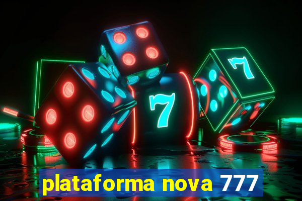 plataforma nova 777