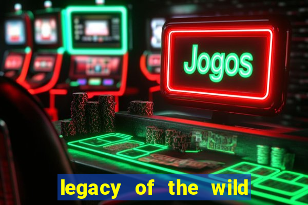 legacy of the wild 2 slot