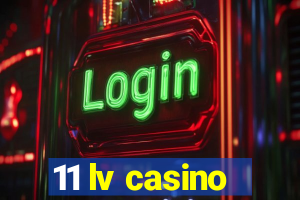 11 lv casino