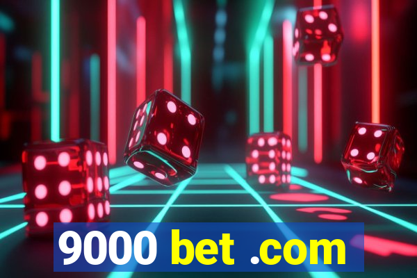 9000 bet .com