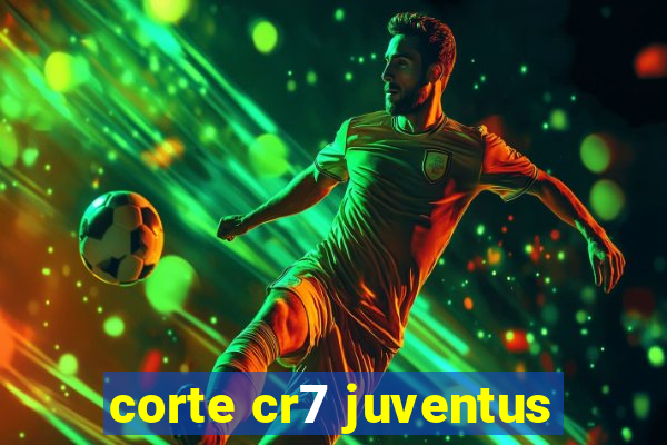 corte cr7 juventus