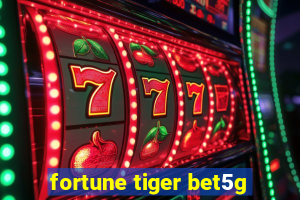 fortune tiger bet5g