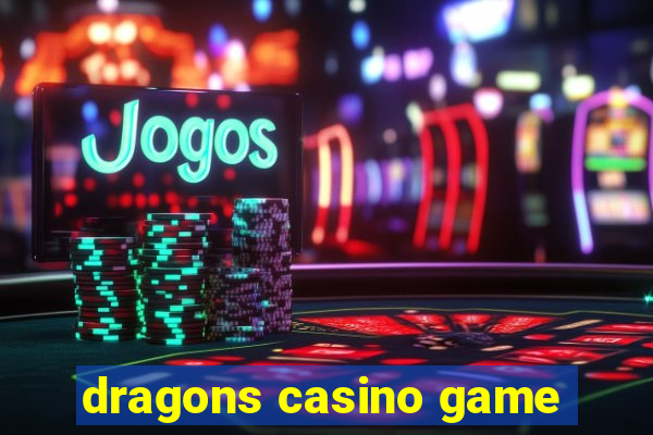 dragons casino game