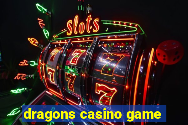 dragons casino game