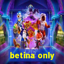 betina only