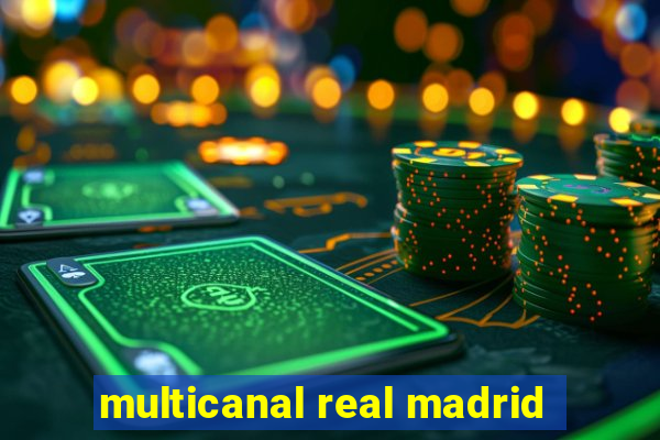 multicanal real madrid