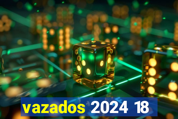 vazados 2024 18