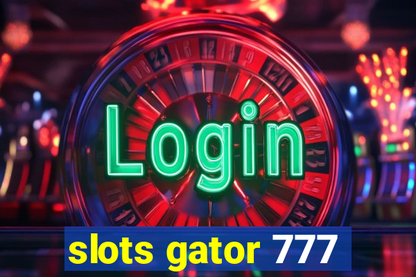 slots gator 777