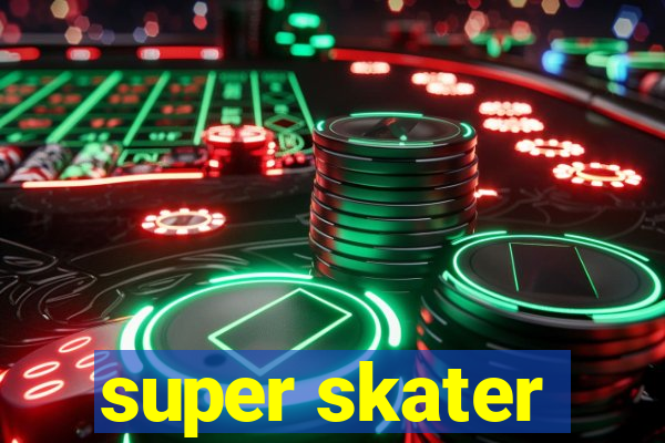 super skater