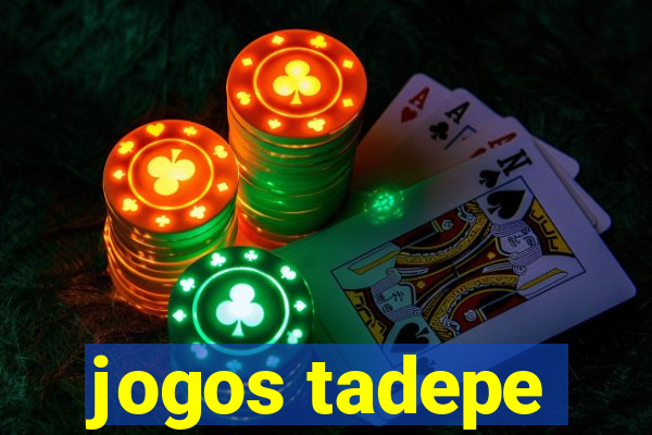 jogos tadepe