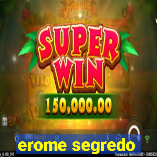 erome segredo