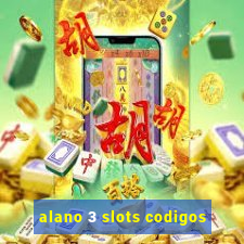 alano 3 slots codigos