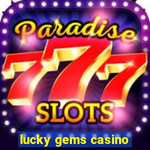 lucky gems casino