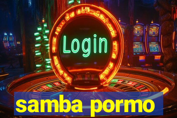 samba pormo