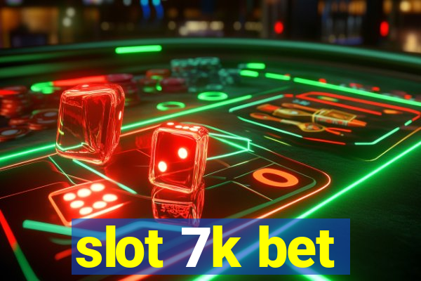 slot 7k bet