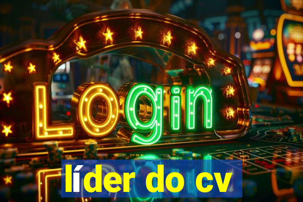 líder do cv