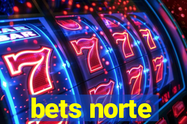 bets norte