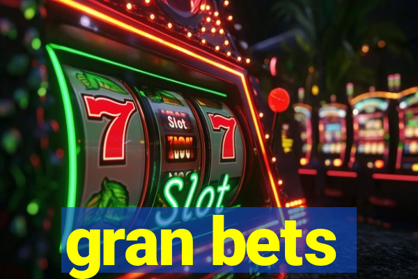 gran bets