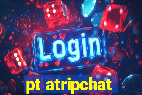 pt atripchat