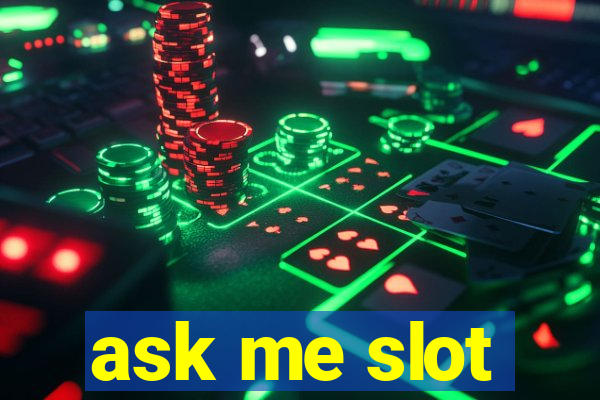 ask me slot