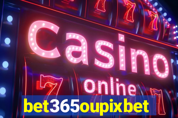 bet365oupixbet