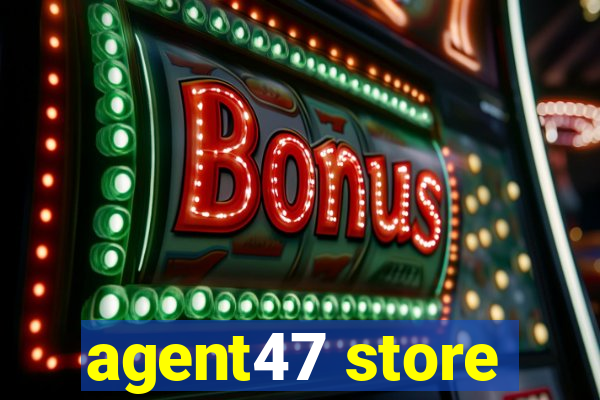 agent47 store